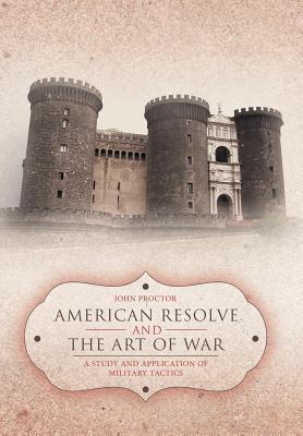 American Resolve and the Art of War: A Study and Application of Military Tactics (Hardcover)