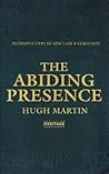 The Abiding Presence by Hugh   Martin