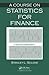 A Course on Statistics for Finance