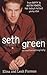 Seth Green: An Unauthorized Biography