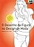 O Disenho da Figura no Design de Moda, nova edicao (Portuguese Edition)