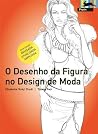 O Disenho da Figura no Design de Moda, nova edicao (Portuguese Edition) O Disenho da Figura no Design de Moda, nova edicao (Portuguese Edition)