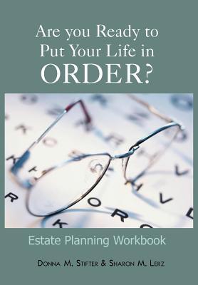 Are you Ready to Put Your Life in Order?: Estate Planning Workbook