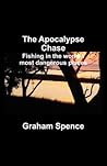 The Apocalypse Chase: Fishing in the World's Most Dangerous Places