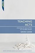 Teaching Acts: Unlocking the book of Acts for the Bible Teacher