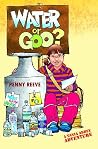 Water Or Goo? (A Tania Abbey Adventure) Water Or Goo? (A Tania Abbey Adventure)