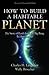 How to Build a Habitable Planet: The Story of Earth from the Big Bang to Humankind - Revised and Expanded Edition