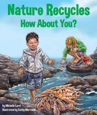 Nature Recycles—How about You? (Paperback)