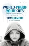 World-Proof Your Kids: Raising Children Unstained by the World World-Proof Your Kids: Raising Children Unstained by the World
