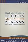 Theological Studies in Genesis and Romans (The Collected Writings of William Still, #3)