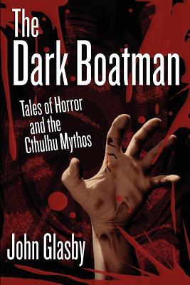 The Dark Boatman: Tales of Horror and the Cthulhu Mythos (Paperback)