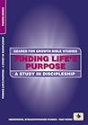 Finding Life's Purpose: A Study in Discipleship (Geared for Growth)