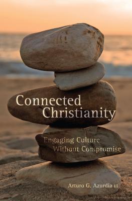 Connected Christianity: Engaging Culture Without Compromise