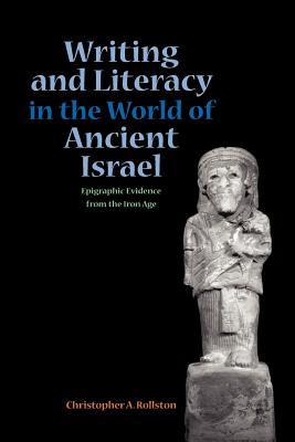 Writing and Literacy in the World of Ancient Israel: Epigraphic Evidence from the Iron Age (Archaeology and Biblical Studies 11)