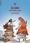 Elijah: God’s Miracle Man
