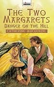 The Two Margarets: Danger on the Hill