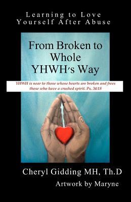 From Broken to Whole YHWH's Way: Learning to Love Yourself After Abuse (Volume 2)