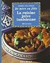 La Cuisine Juive Tunisienne (Mère en Fille)