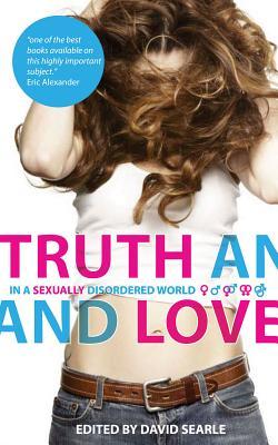 Truth and Love: In a Sexually Disordered World (Paperback)