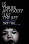 Is There Anybody Out There?: A Journey From Despair to Hope (Biography)