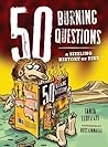 50 Burning Questions: A Sizzling History of Fire