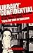 Library Confidential: Oddballs, Geeks, and Gangstas in the Public Library