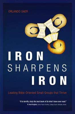 Iron Sharpens Iron: Leading Bible–Oriented Small Groups that Thrive (Paperback)