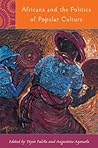 Africans and the Politics of Popular Culture (Rochester Studies in African History and the Diaspora, 42)