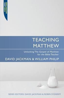 Teaching Matthew: Unlocking the Gospel of Matthew for the Bible Teacher (Proclamation Trust)