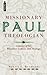 Paul, Missionary Theologian by Robert L. Reymond