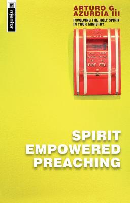 Spirit Empowered Preaching: Involve the Holy Spirit in Your Ministry (Paperback)
