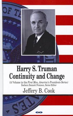 Harry S. Truman: Continuity and Change (First Men, America's Presidents)