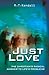 Just Love: 1 Corinthians 13: The Christian’s radical answer to life’s problems