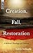 Creation, Fall, Restoration: A Biblical Theology of Creation