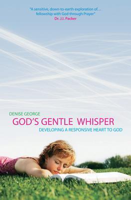 God's Gentle Whisper: Developing a Responsive Heart to God (Focus for Women)