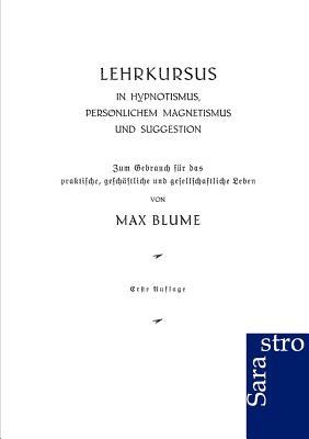 Lehrkursus in Hypnotismus, persönlichem Magnetismus und Suggestion (German Edition)