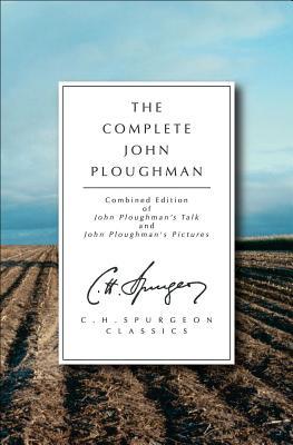 The Complete John Ploughman: John Ploughman's Talk / John Ploughman's Pictures