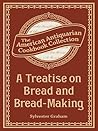 A Treatise on Bread and Bread-Making