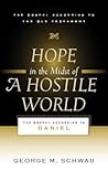 Hope in the Midst of a Hostile World: The Gospel According to Daniel (Gospel According to the Old Testament) Hope in the Midst of a Hostile World: The Gospel According to Daniel (Gospel According to the Old Testament)