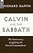 Calvin and the Sabbath: The...