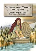 Moses the Child: Kept by God