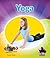 Yoga (Move Your Body: A Kid's Guide to Fitness)