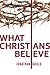 What Christians Believe by Jonathan Gould