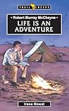 Robert Murray McCheyne: Life Is An Adventure