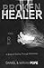 Broken Healer: A Story of H...