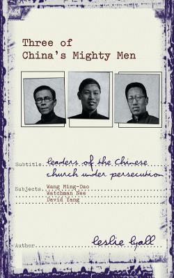 Three of China's Mighty Men: Leaders of Chinese Church under persecution