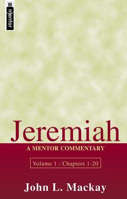 Jeremiah Volume 1 (Chapters 1-20): A Mentor Commentary