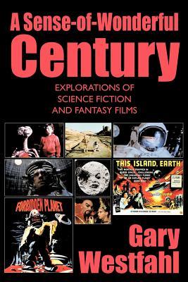 A Sense-of-Wonderful Century: Explorations of Science Fiction and Fantasy Films (Paperback)