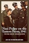 Nazi Policy on the Eastern Front, 1941: Total War, Genocide, and Radicalization (Rochester Studies in East and Central Europe) (Volume 8)