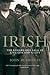 Irish: The Remarkable Saga of a Nation and a City